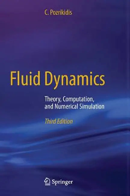 Fluid Dynamics: Theory, Computation, and Numerical Simulation by C. Pozrikidis