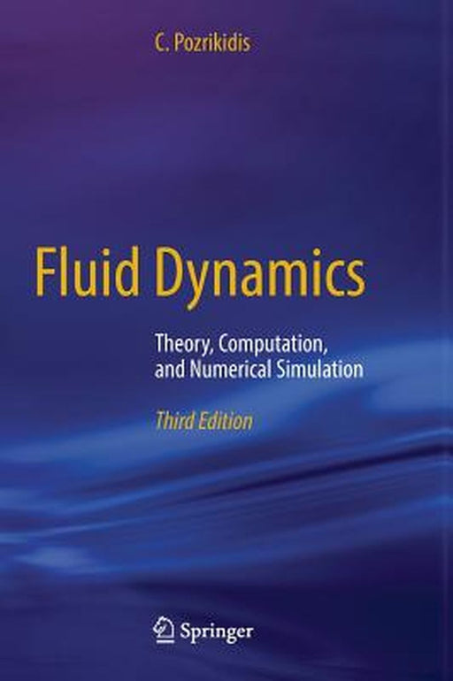 Fluid Dynamics: Theory, Computation, and Numerical Simulation by C. Pozrikidis