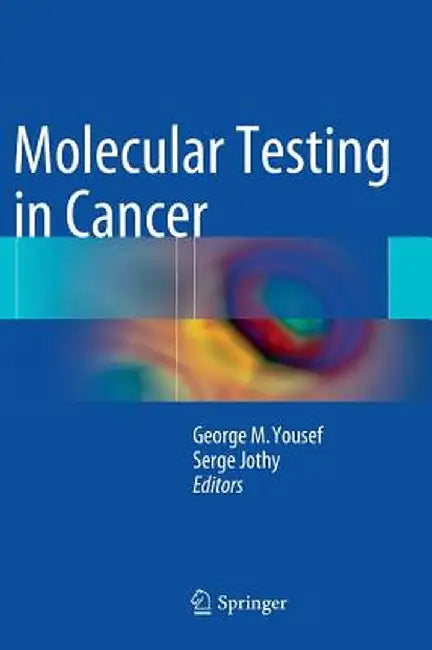 Molecular Testing in Cancer by George M. Yousef
