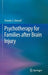 Psychotherapy for Families After Brain Injury by Pamela S. Klonoff