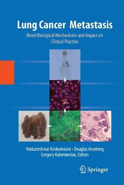 Lung Cancer Metastasis: Novel Biological Mechanisms and Impact on Clinical Practice by Venkateshwar Keshamouni