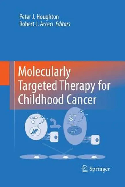 Molecularly Targeted Therapy for Childhood Cancer by Peter J. Houghton