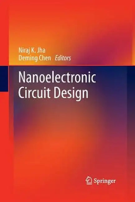 Nanoelectronic Circuit Design by Niraj K. Jha
