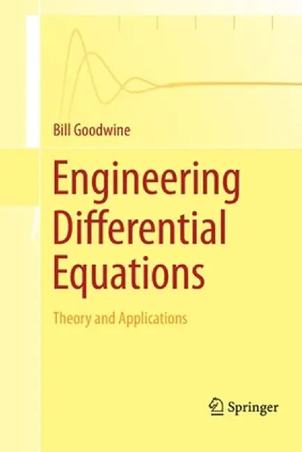 Engineering Differential Equations: Theory and Applications by Goodwine, Bill