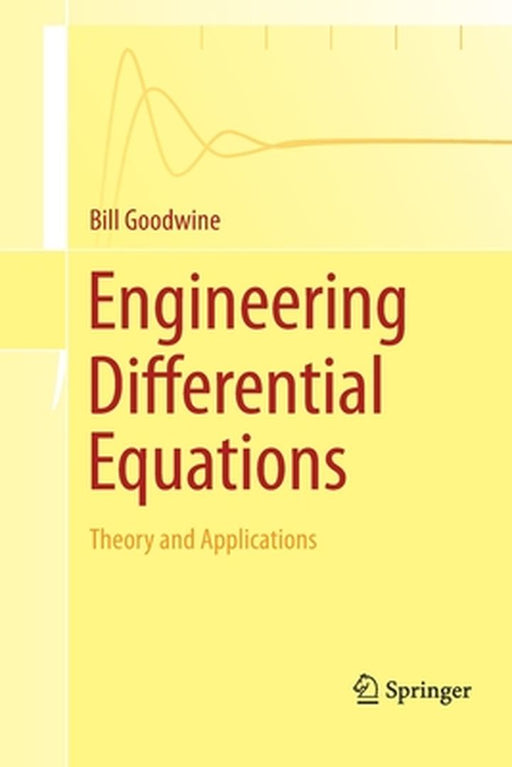 Engineering Differential Equations: Theory and Applications by Goodwine, Bill