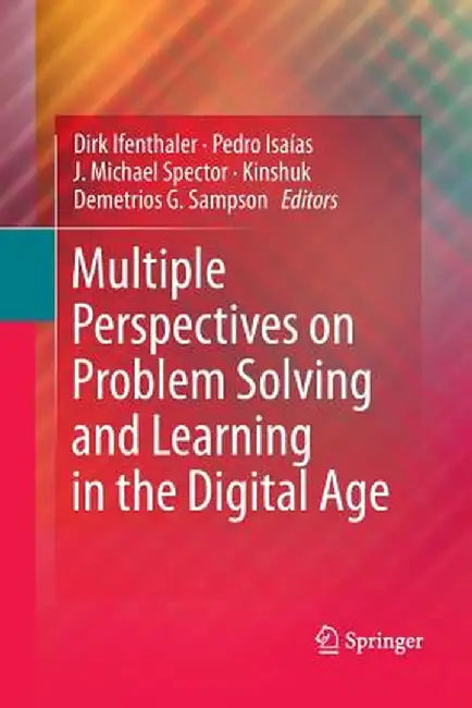 Multiple Perspectives on Problem Solving and Learning in the Digital Age by Dirk Ifenthaler