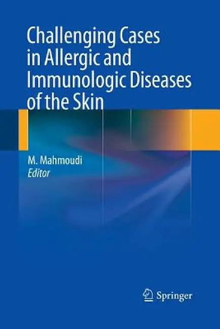 Challenging Cases in Allergic and Immunologic Diseases of the Skin by Massoud Mahmoudi