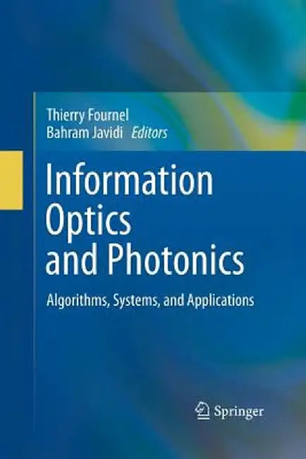 Information Optics and Photonics: Algorithms, Systems, and Applications by Thierry Fournel