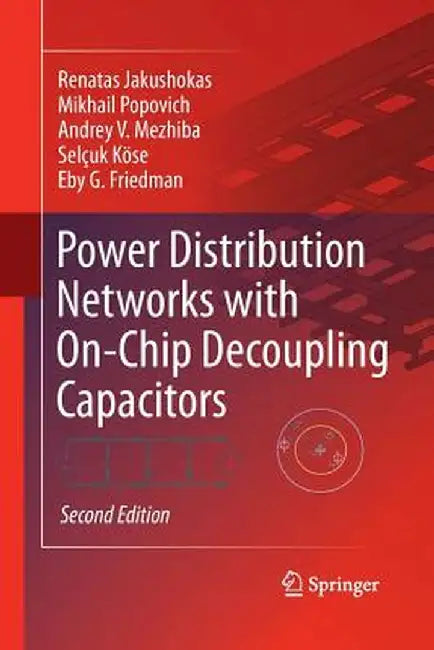 Power Distribution Networks with On-Chip Decoupling Capacitors by Renatas Jakushokas