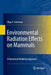 Environmental Radiation Effects on Mammals: A Dynamical Modeling Approach by Olga A. Smirnova