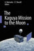 The Kaguya Mission to the Moon by A. Matsuoka