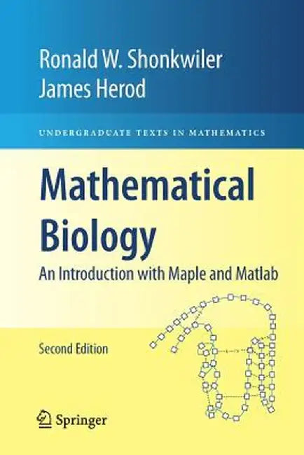 Mathematical Biology: An Introduction with Maple and MATLAB by Ronald W. Shonkwiler