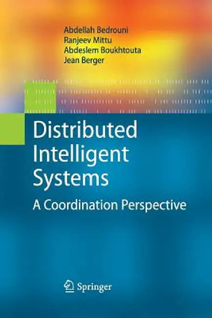 Distributed Intelligent Systems: A Coordination Perspective by Abdellah Bedrouni