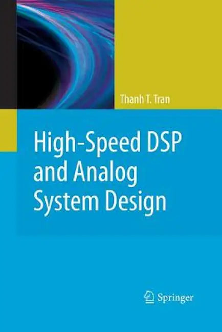 High-Speed DSP and Analog System Design by Thanh T. Tran
