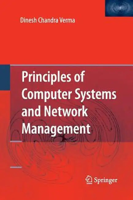 Principles of Computer Systems and Network Management by Dinesh Chandra Verma