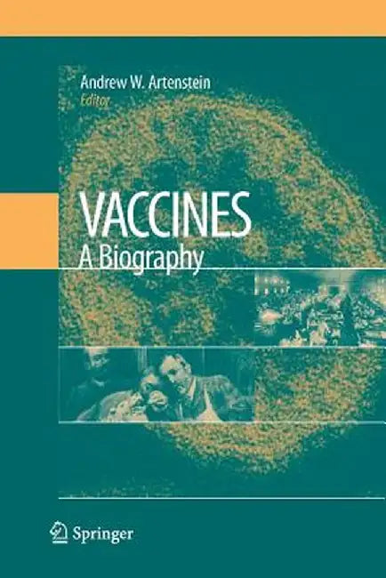 Vaccines: A Biography by Andrew W. Artenstein
