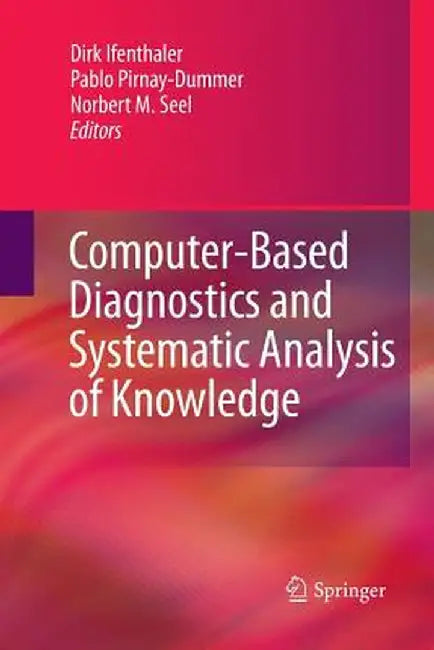 Computer-Based Diagnostics and Systematic Analysis of Knowledge by Dirk Ifenthaler