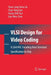 VLSI Design for Video Coding: H.264/Avc Encoding from Standard Specification to Chip by Youn-Long Steve Lin