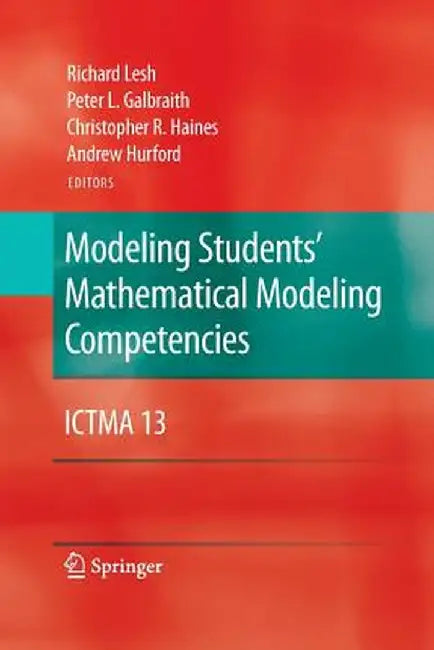 Modeling Students' Mathematical Modeling Competencies: Ictma 13 by Richard Lesh