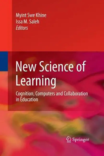 New Science of Learning: Cognition, Computers and Collaboration in Education by Myint Swe Khine