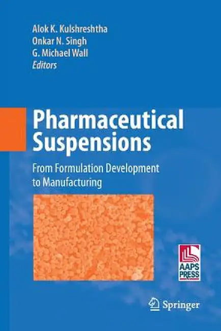 Pharmaceutical Suspensions: From Formulation Development to Manufacturing by Alok K. Kulshreshtha
