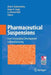 Pharmaceutical Suspensions: From Formulation Development to Manufacturing by Alok K. Kulshreshtha