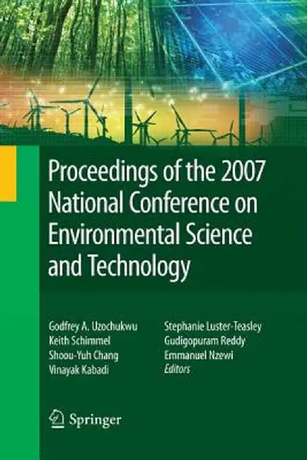 Proceedings of the 2007 National Conference on Environmental Science and Technology by Godfrey Uzochukwu
