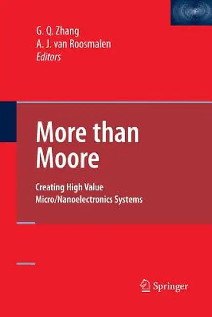 More Than Moore: Creating High Value Micro/Nanoelectronics Systems by Guo Qi Zhang