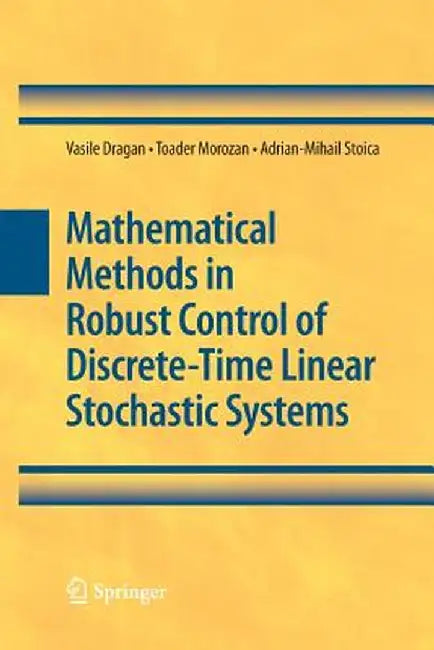 Mathematical Methods in Robust Control of Discrete-Time Linear Stochastic Systems by Vasile Dragan