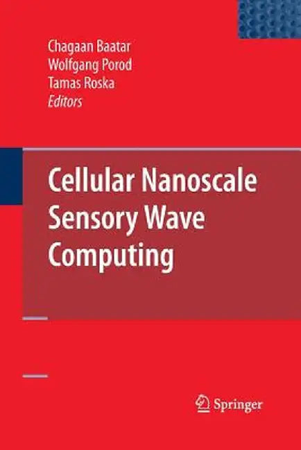 Cellular Nanoscale Sensory Wave Computing by Chagaan Baatar