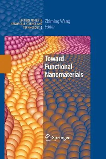 Toward Functional Nanomaterials by Zhiming M. Wang
