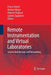 Remote Instrumentation and Virtual Laboratories: Service Architecture and Networking by Franco Davoli