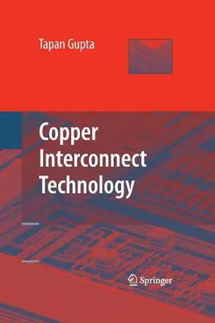 Copper Interconnect Technology by Tapan Gupta