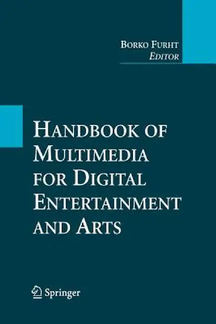 Handbook of Multimedia for Digital Entertainment and Arts by Borko Furht