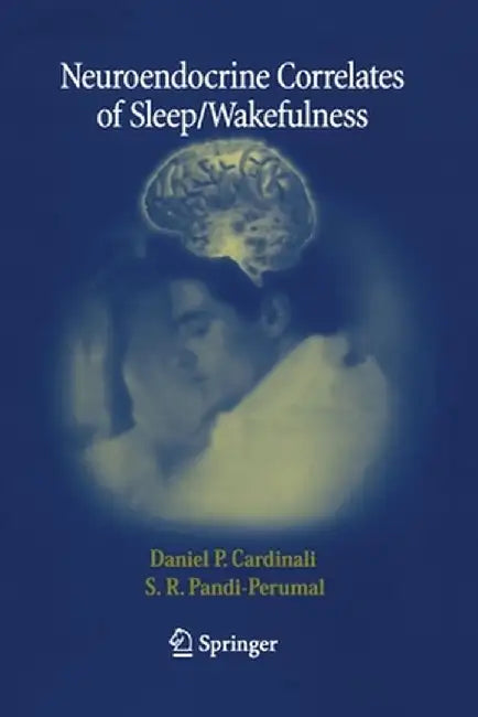 Neuroendocrine Correlates of Sleep/Wakefulness by Daniel P. Cardinali