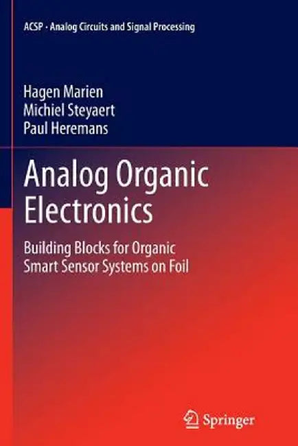 Analog Organic Electronics: Building Blocks for Organic Smart Sensor Systems on Foil by Hagen Marien