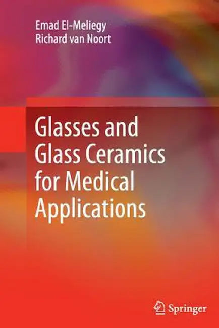 Glasses and Glass Ceramics for Medical Applications by Emad El-Meliegy