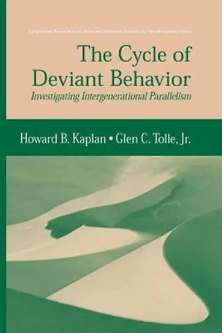 The Cycle of Deviant Behavior: Investigating Intergenerational Parallelism by Howard B. Kaplan