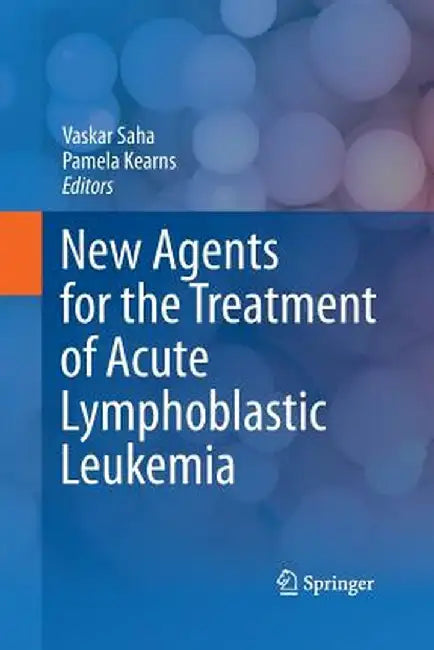 New Agents for the Treatment of Acute Lymphoblastic Leukemia by Vaskar Saha