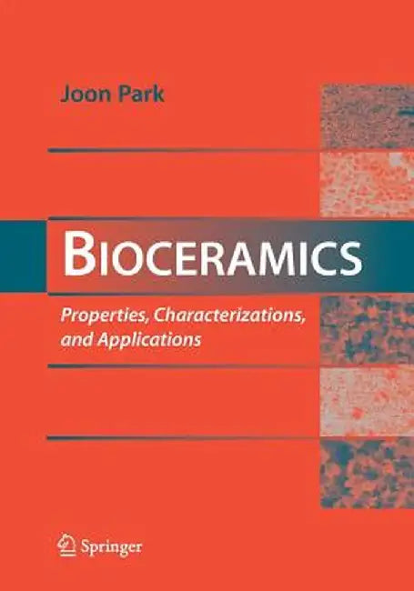 Bioceramics: Properties, Characterizations, and Applications by Joon Park