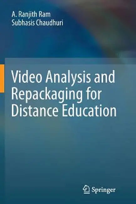 Video Analysis and Repackaging for Distance Education by A. Ranjith Ram