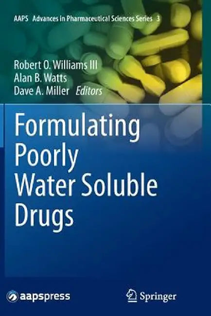Formulating Poorly Water Soluble Drugs by Robert O. Williams III