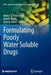 Formulating Poorly Water Soluble Drugs by Robert O. Williams III
