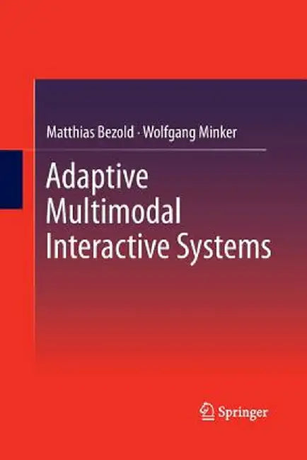 Adaptive Multimodal Interactive Systems by Matthias Bezold