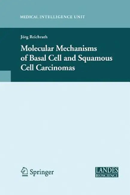 Molecular Mechanisms of Basal Cell and Squamous Cell Carcinomas by Jörg Reichrath
