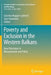 Poverty and Exclusion in the Western Balkans: New Directions in Measurement and Policy by Caterina Ruggeri Laderchi