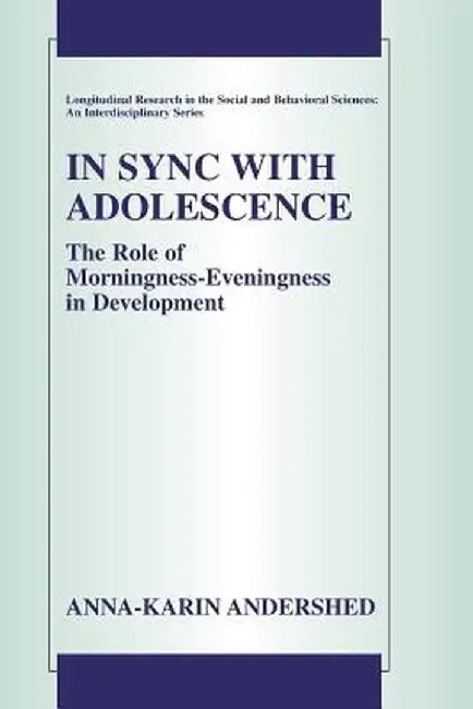In Sync with Adolescence: The Role of Morningness-Eveningness in Development by Anna-Karin Andershed