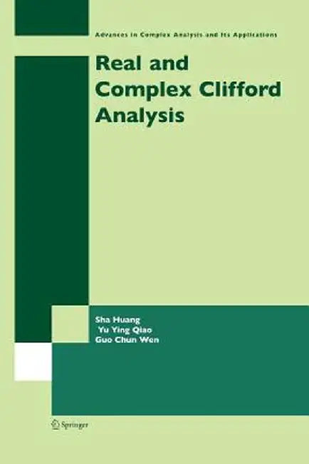 Real and Complex Clifford Analysis by Sha Huang