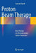 Proton Beam Therapy: How Protons Are Revolutionizing Cancer Treatment by Santosh Yajnik
