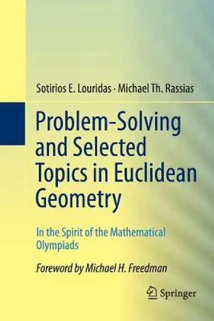 Problem-Solving and Selected Topics in Euclidean Geometry: In the Spirit of the Mathematical Olympiads by Sotirios E. Louridas